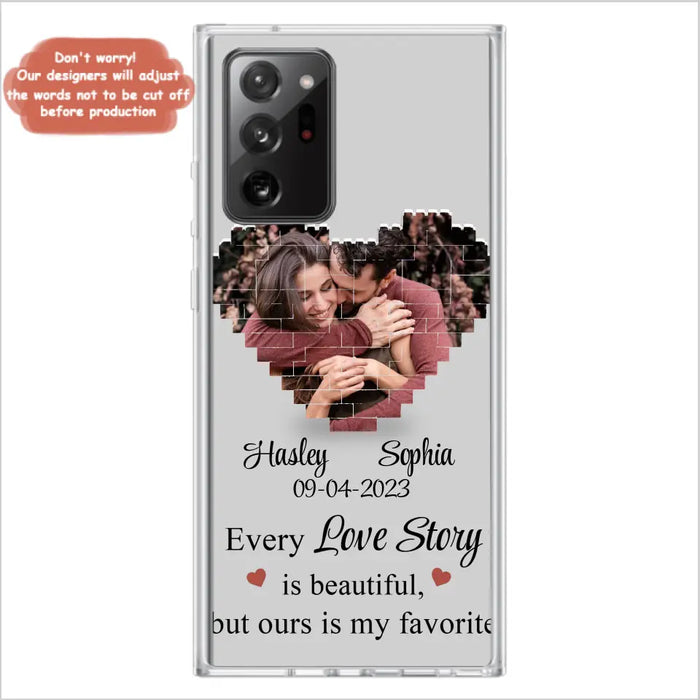 Custom Personalized Love Story Phone Case For iPhone/Samsung - Gift Idea For Couple/ Christmas/ Valentine/ Anniversary - Upload Photo - Every Love Story Is Beautiful, But Ours Is My Favorite