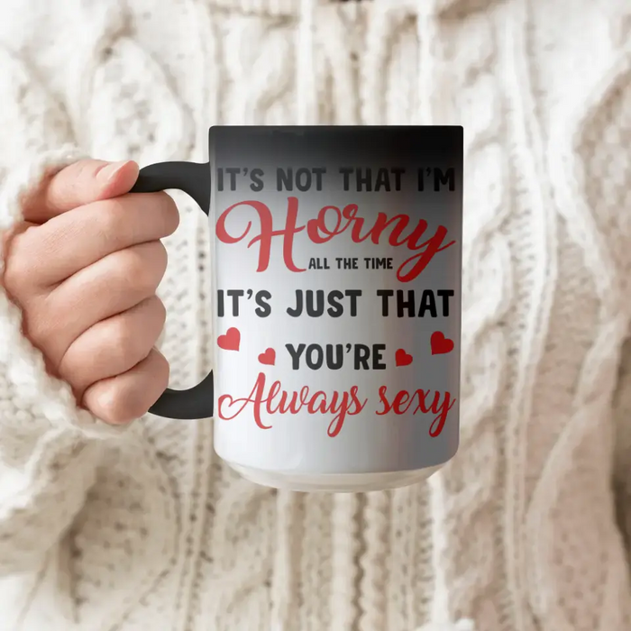 Personalized Couple Color Changing Beverage Mug - Gift Idea For Couple/Him/Her/Valentine's Day - It's Not That I'm Horny All The Time