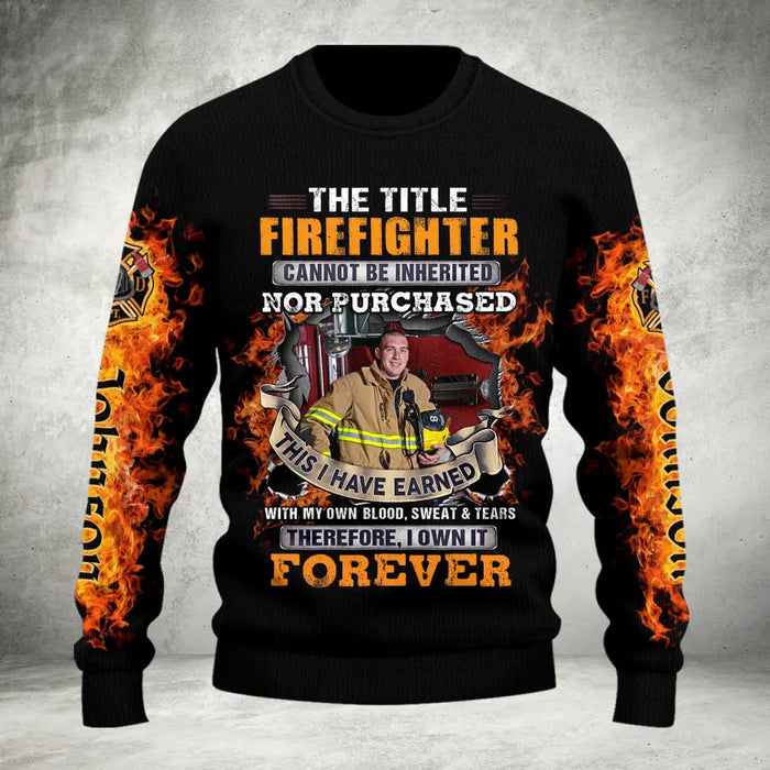 Custom Personalized Firefighter Photo AOP Sweater - Gift Idea For Firefighter - The Title Firefighter Cannot Be Inherited