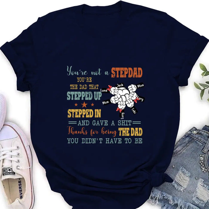 Custom Personalized Stepdad Shirt/Hoodie - Upto 6 Kids - Father's Day Gift Idea - Thanks For Being The Dad