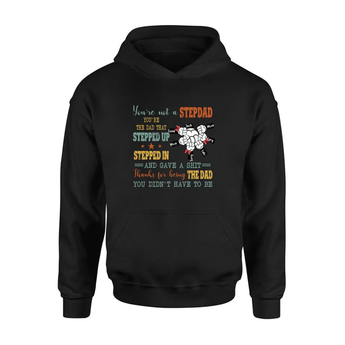 Custom Personalized Stepdad Shirt/Hoodie - Upto 6 Kids - Father's Day Gift Idea - Thanks For Being The Dad