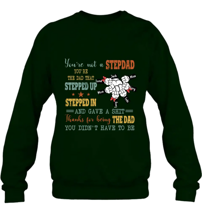 Custom Personalized Stepdad Shirt/Hoodie - Upto 6 Kids - Father's Day Gift Idea - Thanks For Being The Dad