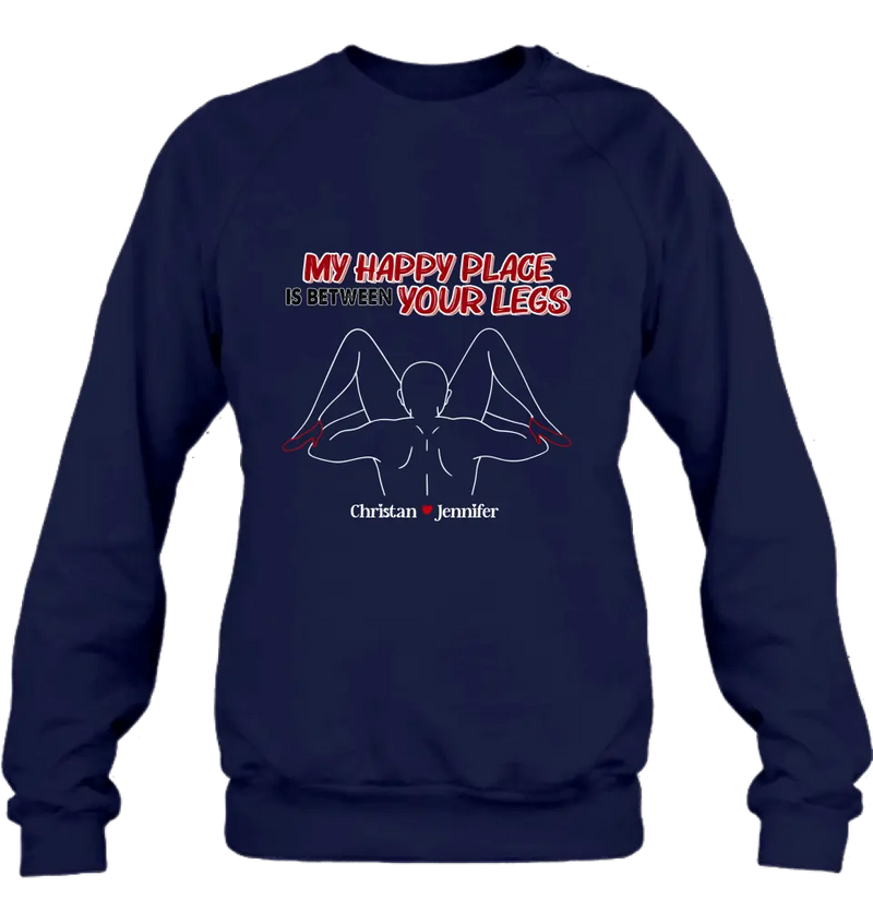 Personalized Couple Shirt/Hoodie - Gift Idea For Husband From Wife/Couple Gift - My Happy Place Is Between Your Legs
