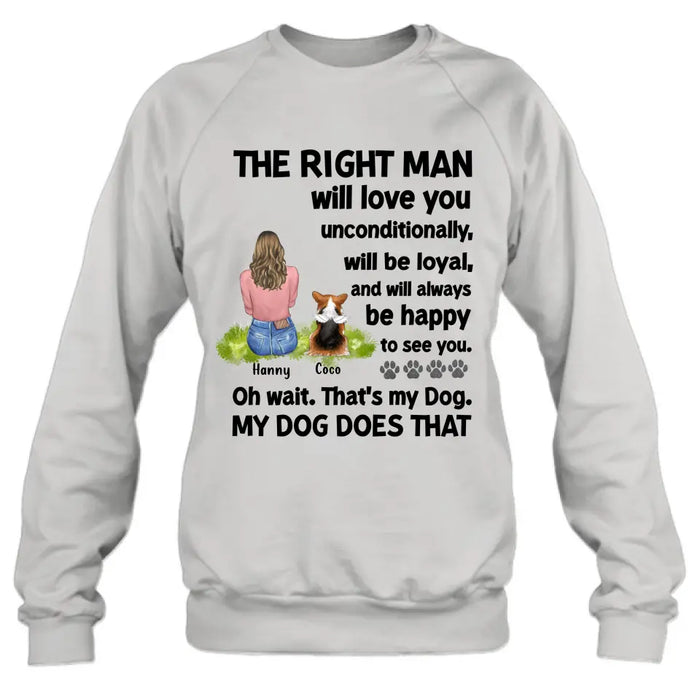 Personalized Pet Shirt/Hoodie - Up to 4 Dogs/Cats - Gift Idea For Dog/Cat Lover - The Right Man Will Love You Unconditionally