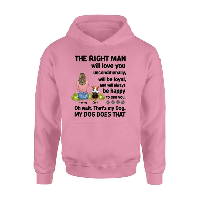 Personalized Pet Shirt/Hoodie - Up to 4 Dogs/Cats - Gift Idea For Dog/Cat Lover - The Right Man Will Love You Unconditionally