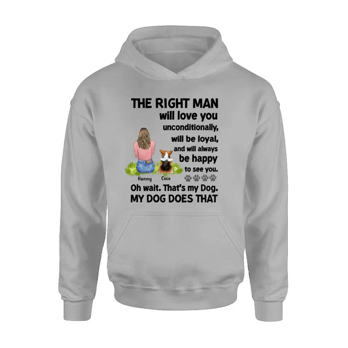 Personalized Pet Shirt/Hoodie - Up to 4 Dogs/Cats - Gift Idea For Dog/Cat Lover - The Right Man Will Love You Unconditionally