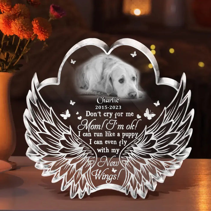 Custom Personalized Paw Wings Dog Acrylic Plaque - Memorial Gift Idea For Christmas/ Pet Lover - Upload Photo - Don't Cry For Me Mom I'm Ok
