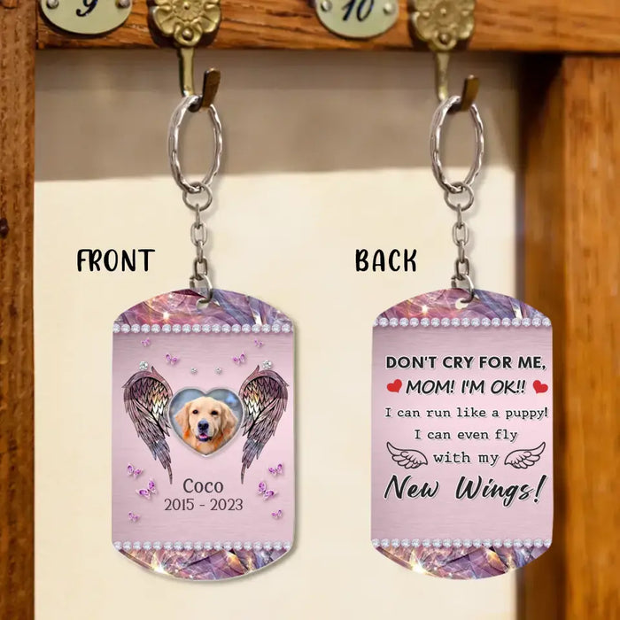 Custom Personalized Memorial Pet Aluminum Keychain - Upload Photo - Memorial Gift Idea For Dog/ Cat Owner  - Don't Cry For Me Mom I'm Ok