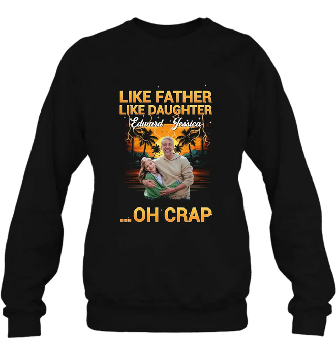 Custom Personalized Dad And Daughter T-Shirt/ Long Sleeve/ Sweatshirt/ Hoodie - Upload Photos - Gift Idea For Father/ Daughter - Like Father Like Daughter