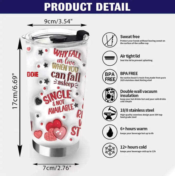 Personalized Funny Tumbler - Gift Idea For Valentine's Day - Why Fall In Love