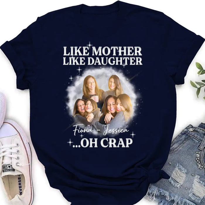 Custom Personalized Mom & Daughter Shirt/Hoodie - Upload Photo - Gift Idea For Mom - Like Mother Like Daughter Oh Crap