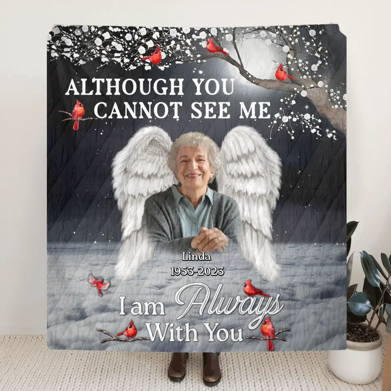 Personalized Memorial Quilt/Fleece Throw Blanket - Upload Photo - Memorial Gift Idea For Family Member - Although You Cannot See Me, I'm Always With You