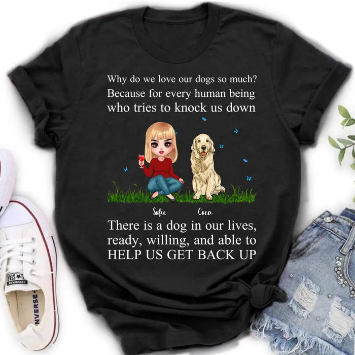 Personalized Dog Mom T-Shirt/Long Sleeve/Sweatshirt/Hoodie - Up to 4 Pets - Gift Idea For Dog/Cat Owner - Why Do We Love Our Dogs So Much