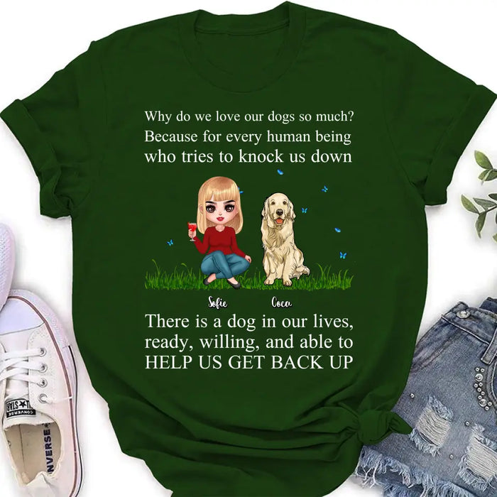 Personalized Dog Mom T-Shirt/Long Sleeve/Sweatshirt/Hoodie - Up to 4 Pets - Gift Idea For Dog/Cat Owner - Why Do We Love Our Dogs So Much