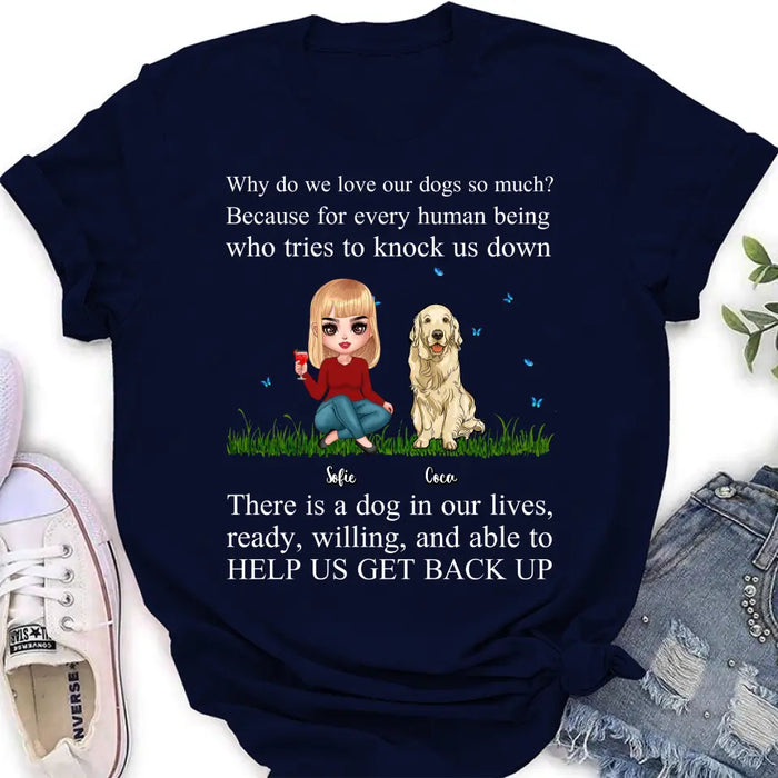 Custom Personalized Dog Mom T-Shirt/ Long Sleeve/ Sweatshirt/ Hoodie - Upto 4 Pets - Gift Idea For Dog/ Cat Owner - Why Do We Love Our Dogs So Much