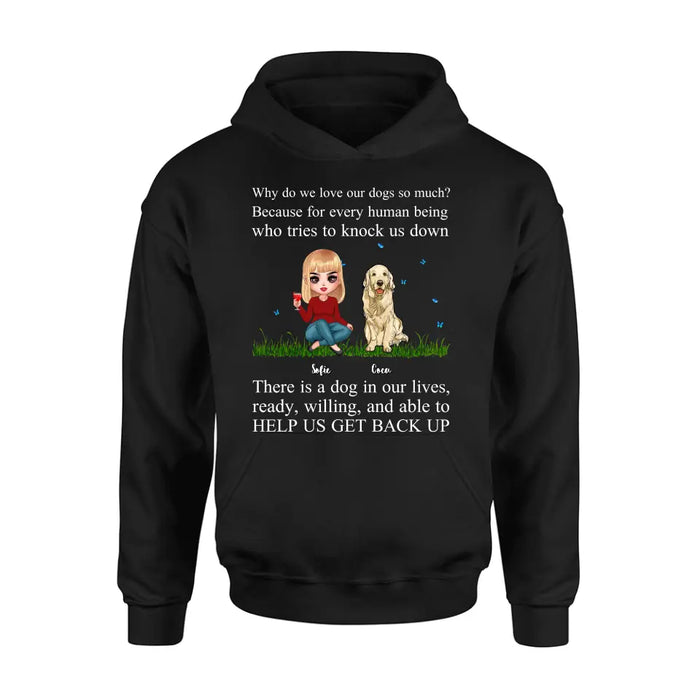 Personalized Dog Mom T-Shirt/Long Sleeve/Sweatshirt/Hoodie - Up to 4 Pets - Gift Idea For Dog/Cat Owner - Why Do We Love Our Dogs So Much