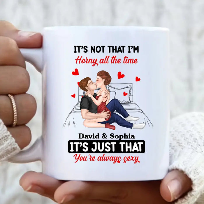 Custom Personalized Couple Coffee Mug - Gift Idea For Couple/Valentine's Day - It's Not That I'm Horny All The Time