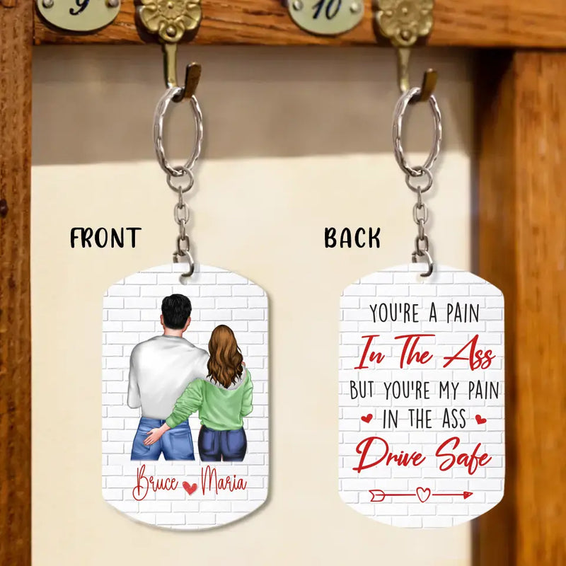 Custom Couple Aluminum Keychain - Gift Idea For Couple/Him/Her/Wife/Husband - You're A Pain In The Ass