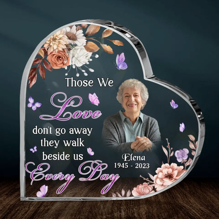 Custom Memorial Crystal Heart - Upload Photo - Memorial Gift Idea For Family - Those We Love Don't Go Away They Walk Beside Us Every Day