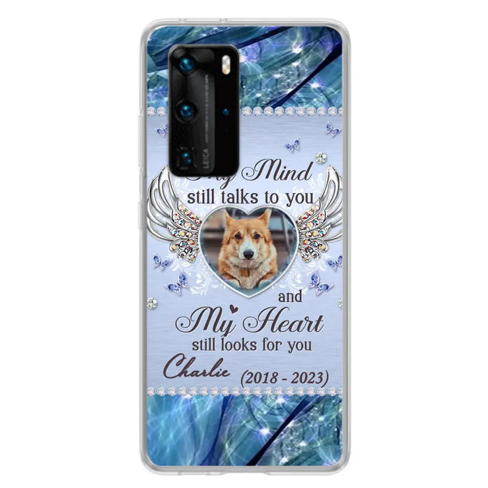 Personalized Memorial Pet Phone Case - Upload Photo - Memorial Gift Idea For Pet Lovers - My Mind Still Talks To You - Case For Oppo/Xiaomi/Huawei