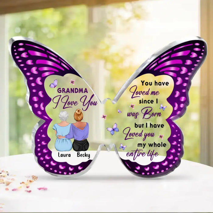 Personalized Mom/Grandma Butterfly Acrylic Plaque - Gift Idea For Grandma/Mom - I Have Loved You My Whole Entire Life
