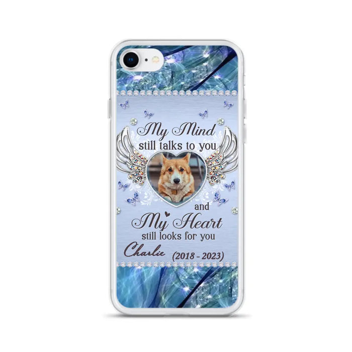 Personalized Memorial Pet Phone Case - Upload Photo - Memorial Gift Idea For Pet Lovers - My Mind Still Talks To You - Case For iPhone/Samsung