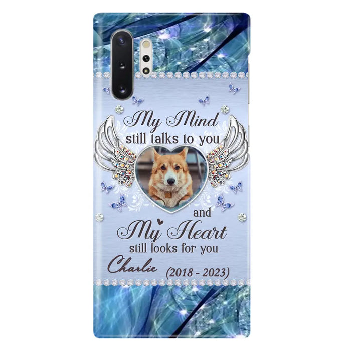 Personalized Memorial Pet Phone Case - Upload Photo - Memorial Gift Idea For Pet Lovers - My Mind Still Talks To You - Case For iPhone/Samsung