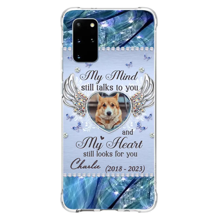 Personalized Memorial Pet Phone Case - Upload Photo - Memorial Gift Idea For Pet Lovers - My Mind Still Talks To You - Case For iPhone/Samsung