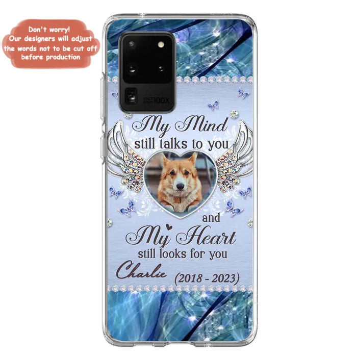 Personalized Memorial Pet Phone Case - Upload Photo - Memorial Gift Idea For Pet Lovers - My Mind Still Talks To You - Case For iPhone/Samsung