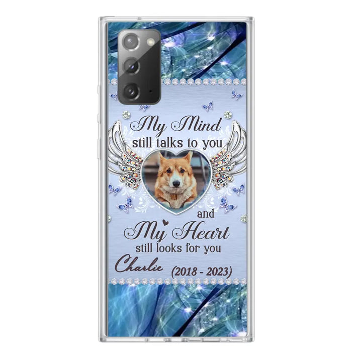 Personalized Memorial Pet Phone Case - Upload Photo - Memorial Gift Idea For Pet Lovers - My Mind Still Talks To You - Case For iPhone/Samsung