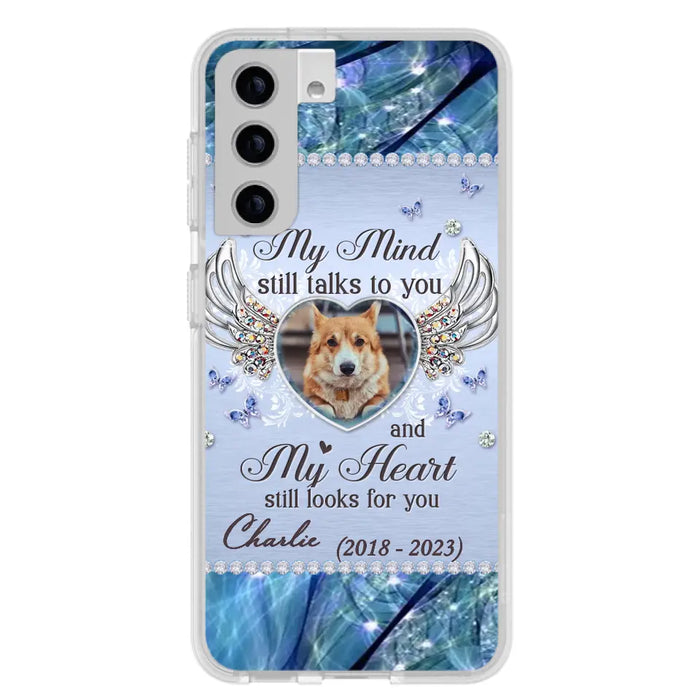 Personalized Memorial Pet Phone Case - Upload Photo - Memorial Gift Idea For Pet Lovers - My Mind Still Talks To You - Case For iPhone/Samsung