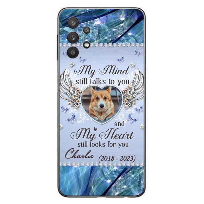 Personalized Memorial Pet Phone Case - Upload Photo - Memorial Gift Idea For Pet Lovers - My Mind Still Talks To You - Case For iPhone/Samsung