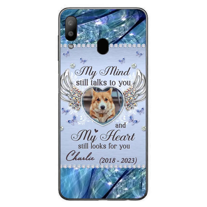 Personalized Memorial Pet Phone Case - Upload Photo - Memorial Gift Idea For Pet Lovers - My Mind Still Talks To You - Case For iPhone/Samsung