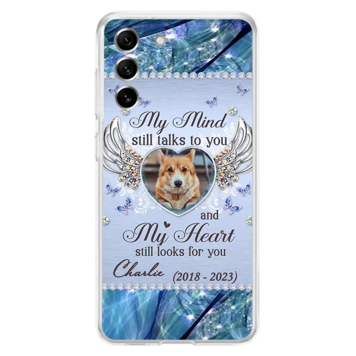 Personalized Memorial Pet Phone Case - Upload Photo - Memorial Gift Idea For Pet Lovers - My Mind Still Talks To You - Case For iPhone/Samsung