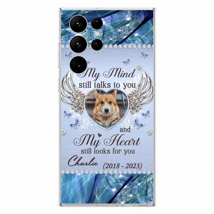 Personalized Memorial Pet Phone Case - Upload Photo - Memorial Gift Idea For Pet Lovers - My Mind Still Talks To You - Case For iPhone/Samsung