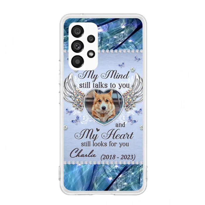 Personalized Memorial Pet Phone Case - Upload Photo - Memorial Gift Idea For Pet Lovers - My Mind Still Talks To You - Case For iPhone/Samsung