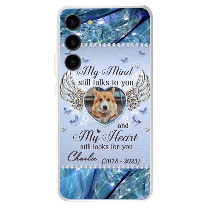 Personalized Memorial Pet Phone Case - Upload Photo - Memorial Gift Idea For Pet Lovers - My Mind Still Talks To You - Case For iPhone/Samsung