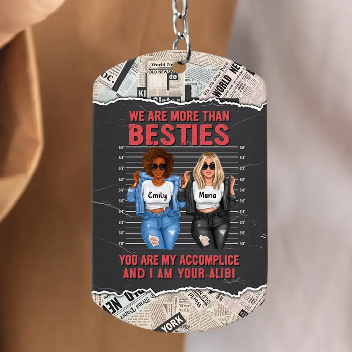 Custom Personalized Bestie Aluminum Keychain - Gift Idea for Besties/Sisters/Friends - We Are More Than Besties You Are My Accomplice And I Am Your Alibi