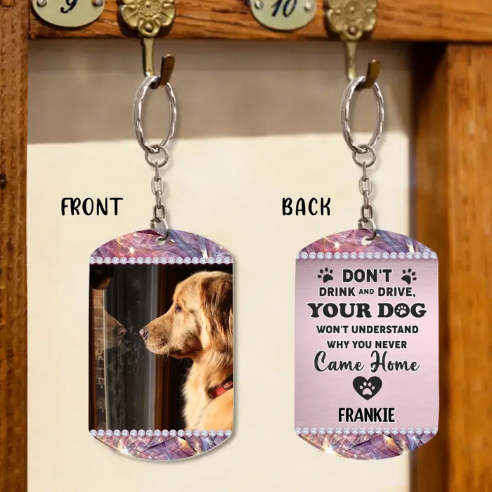 Custom Personalized Pet Aluminum Keychain - Upload Photo - Gift Idea For Dog/Cat Lovers - Don't Drink And Drive