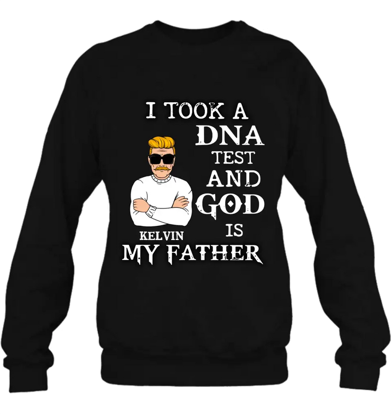 Personalized Dad/Mom Shirt/Hoodie - Father's Day/Mother's Day Gift Idea - I Took A DNA Test And God Is My Father