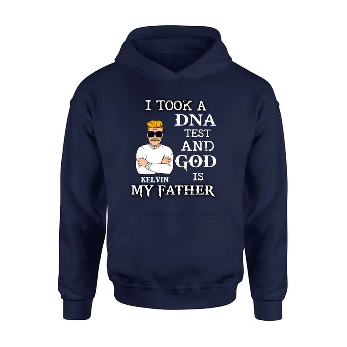 Custom Personalized Dad/Mom Shirt/Hoodie - Father's Day/Mother's Day Gift Idea - I Took A DNA Test And God Is My Father