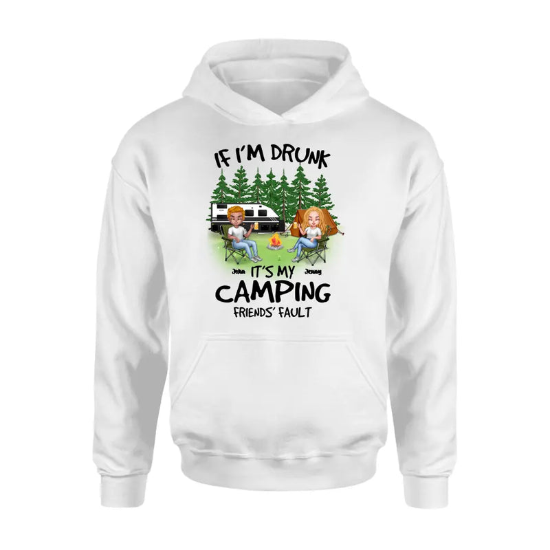 Personalized Camping Shirt/Hoodie - Up to 7 People - Gift Idea for Camping Lovers - If I'm Drunk It's My Camping Friends' Fault