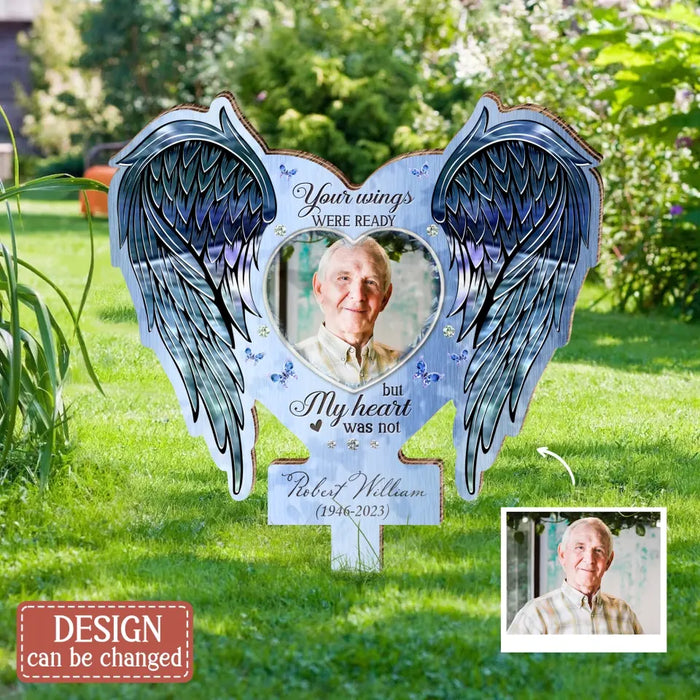 Custom Personalized Memorial Garden Stake - Upload Photo - Memorial Gift Idea For Family Member - Your Wings Were Ready But My Heart Was Not