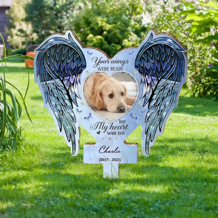 Custom Personalized Memorial Pet Garden Stake - Upload Photo - Memorial Gift Idea For Pet Lover - Your Wings Were Ready But My Heart Was Not