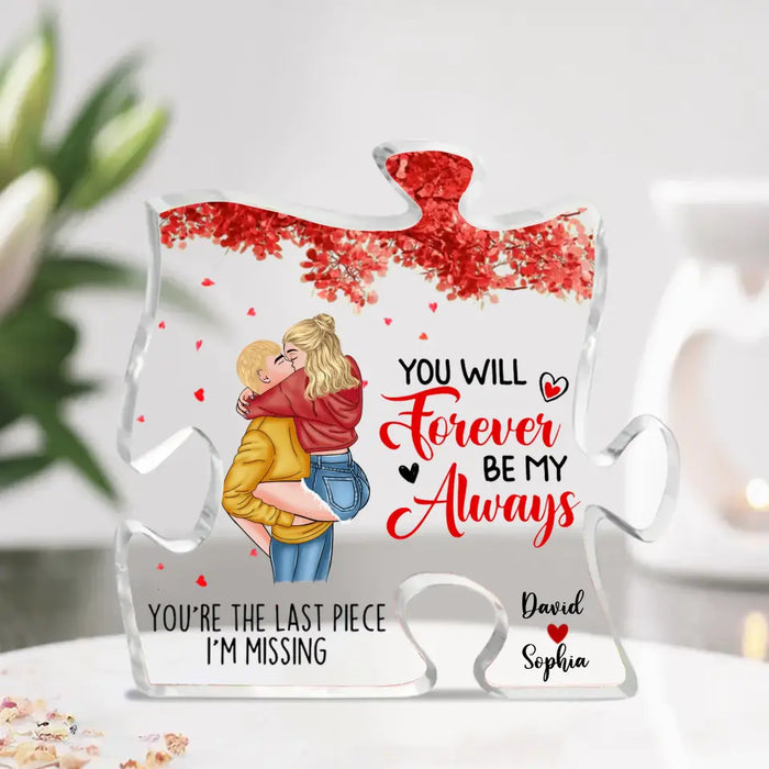 Personalized Couple Acrylic Plaque - Gift Idea For Couple/Him/Her/Valentine's Day - You Will Forever Be My Always