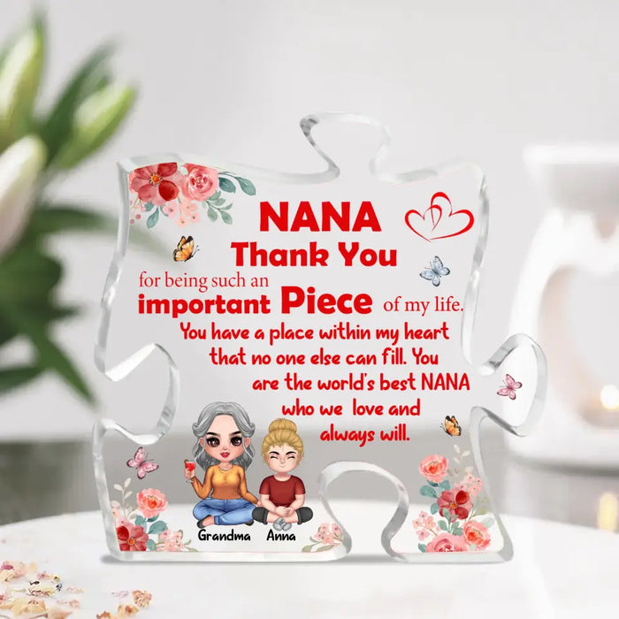 Personalized Grandma Acrylic Plaque - Gift Idea For Grandma - Up to 4 Kids - Nana Thank You For Being Such An Important Piece Of My Life