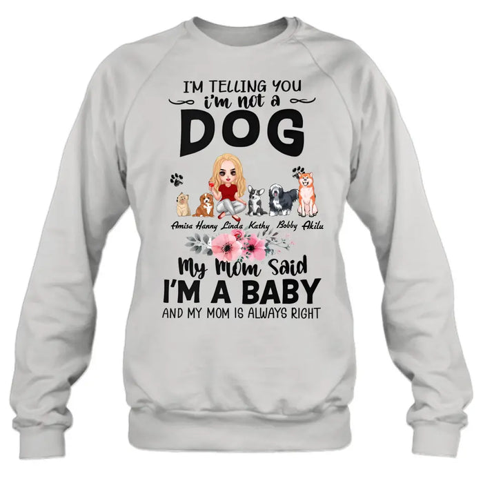 Custom Personalized Dog Mom T-Shirt/ Long Sleeve/ Sweatshirt/ Hoodie - Upto 5 Dogs -  Gift Idea For Dog Lovers - My Mom Said I'm A Baby