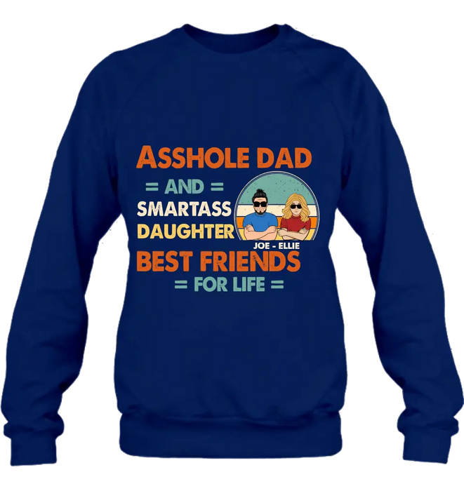 Personalized Dad/Mom And Daughter/Son Shirt/Hoodie - Gift Idea For Father's Day From Daughter/Son - Asshole Dad & Smartass Daughter Best Friends For Life