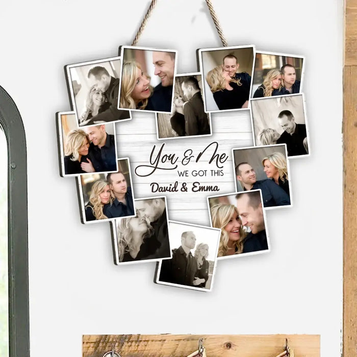 Custom Personalized Couple Wooden Sign - Upload Photo - Gift Idea For Couple/ Him/ Her - You & Me We Got This