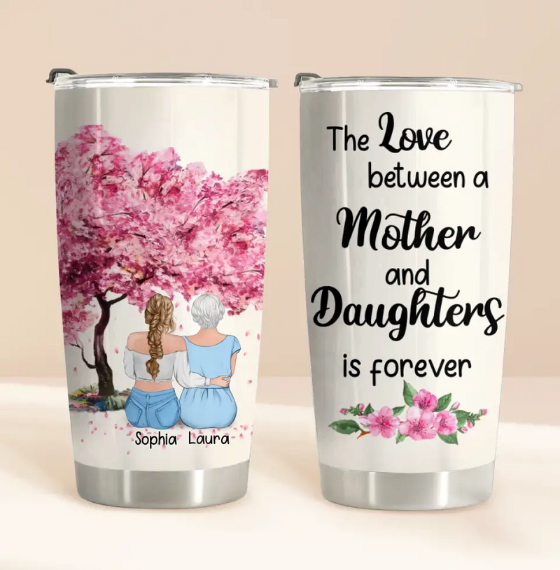 Personalized Mother's Day Tumbler - Gift From Daughter To Mother - The Love Between A Mother And Daughter Is Forever